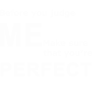 Are you perfect to judge